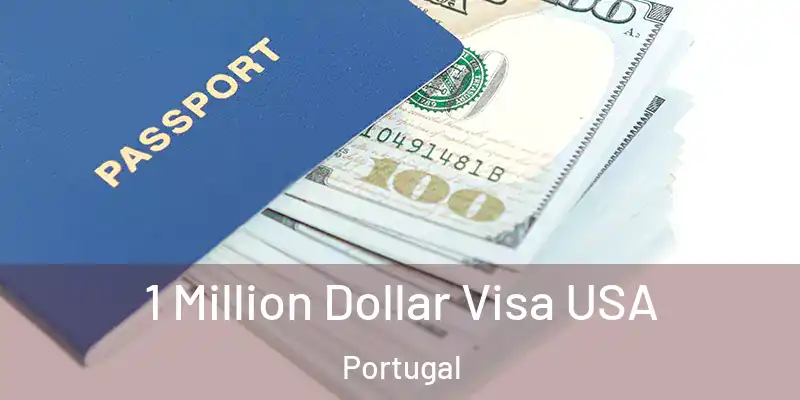  1 Million Dollar Visa USA Portugal