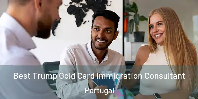  Best Trump Gold Card Immigration Consultant Portugal