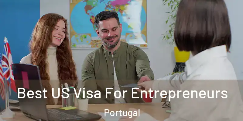  Best US Visa For Entrepreneurs Portugal