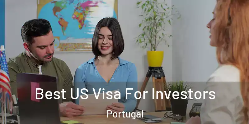  Best US Visa For Investors Portugal