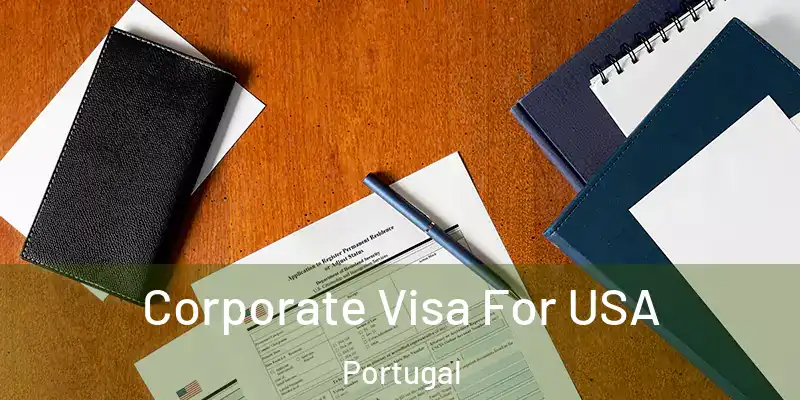  Corporate Visa For USA Portugal