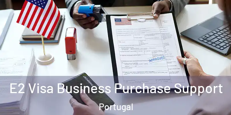  E2 Visa Business Purchase Support Portugal