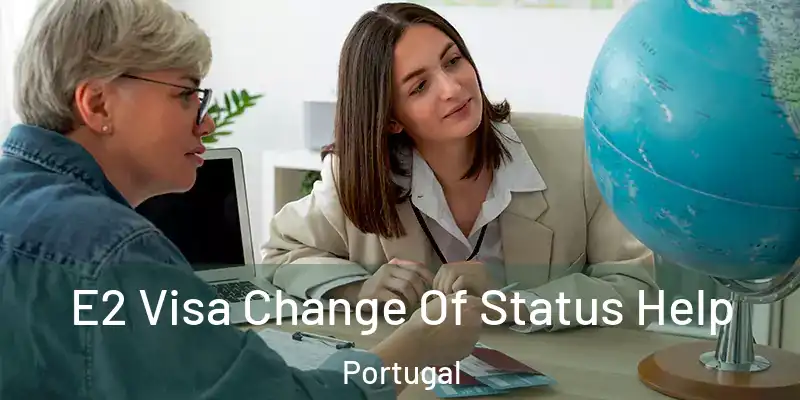  E2 Visa Change Of Status Help Portugal