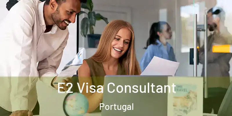  E2 Visa Consultant Portugal