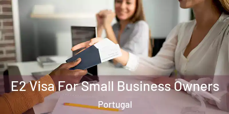  E2 Visa For Small Business Owners Portugal