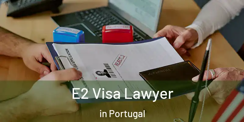  E2 Visa Lawyer in Portugal