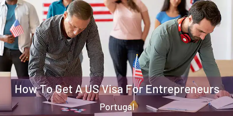  How To Get A US Visa For Entrepreneurs Portugal