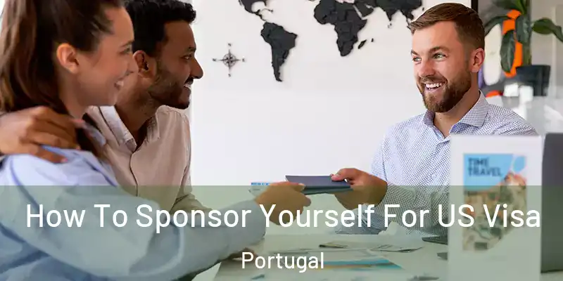  How To Sponsor Yourself For US Visa Portugal