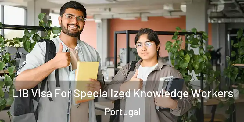  L1B Visa For Specialized Knowledge Workers Portugal