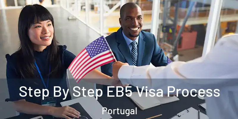  Step By Step EB5 Visa Process Portugal