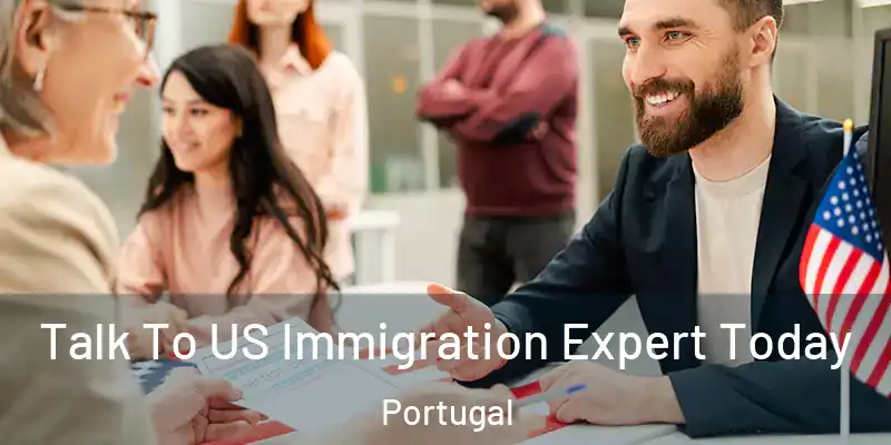  Talk To US Immigration Expert Today Portugal