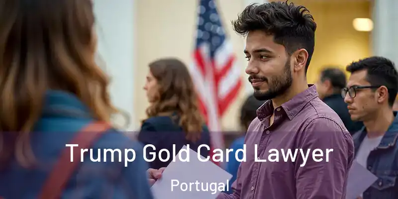  Trump Gold Card Lawyer Portugal