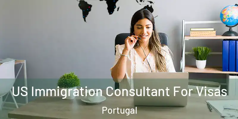  US Immigration Consultant For Visas Portugal