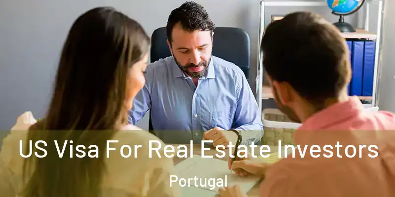  US Visa For Real Estate Investors Portugal