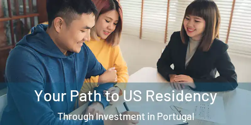  Your Path to US Residency Through Investment in Portugal